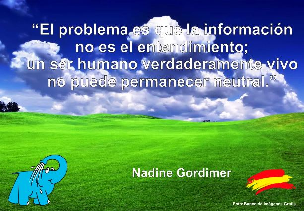 El problema es que la información no es el entendimiento; un ser humano verdaderamente vivo no puede permanecer neutral.